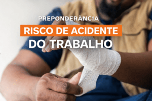 Preponderância Risco de acidente do trabalho