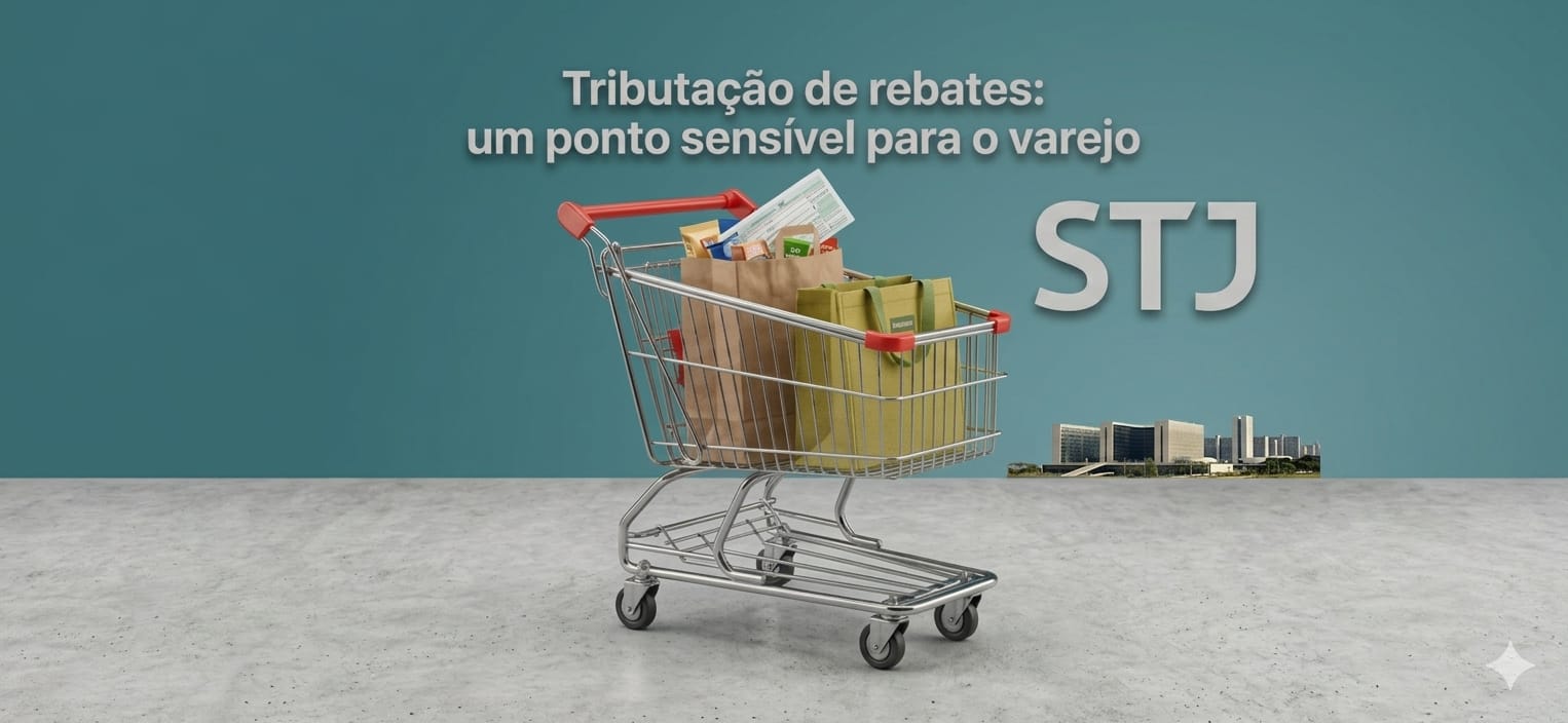 Tributação de rebates: um ponto sensível para o varejo